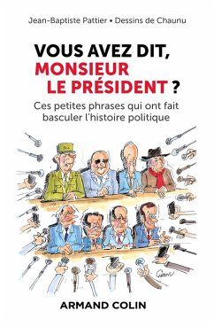 Vous avez dit, Monsieur le Président ? (eBook, ePUB) - Pattier, Jean-Baptiste; Chaunu, Emmanuel