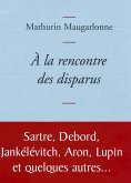 A la rencontre des disparus (eBook, ePUB)