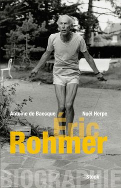 Biographie d'Éric Rohmer (eBook, ePUB) - De Baecque, Antoine; Herpe, Noël