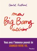 Mon big-bang intérieur, vous avez l'immense pouvoir de changer votre vie. (eBook, ePUB)