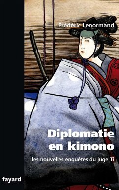 Les nouvelles enquêtes du Juge Ti. Diplomatie en Kimono (eBook, ePUB) - Lenormand, Frédéric