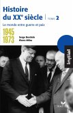 Initial - Histoire du XXe siècle tome 2 : Le monde entre guerre et paix (1945-1973) (eBook, ePUB)