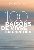 100 raisons de vivre en chrétien (eBook, ePUB)