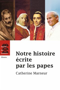 Notre histoire écrite par les papes (eBook, ePUB) - Marneur, Catherine