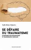 Se défaire du traumatisme (eBook, ePUB) Se défaire du traumatisme (eBook, ePUB)