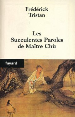 Les Succulentes Paroles de Maître Chù (eBook, ePUB) - Tristan, Frédérick