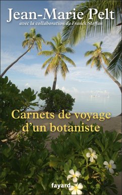 Carnets de voyage d'un botaniste (eBook, ePUB) - Pelt, Jean-Marie