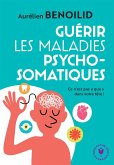 Guérir les maladies psychosomatiques (eBook, ePUB)