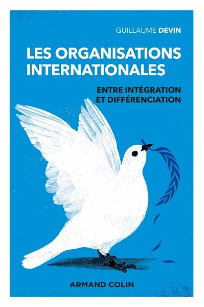 Les organisations internationales - 3e éd. - Entre intégration et différenciation (eBook, ePUB)