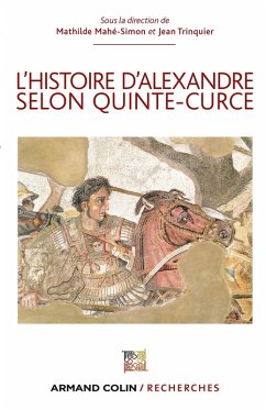 L'Histoire d'Alexandre selon Quinte-Curce (eBook, ePUB) - Mahé-Simon, Mathilde; Trinquier, Jean