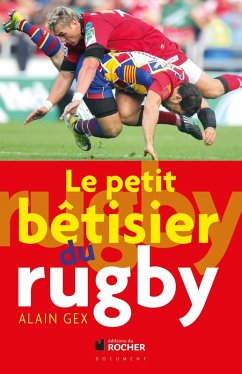 Le petit bétisier du rugby (eBook, ePUB) - Gex, Alain