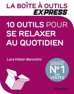 La Boîte à Outils Express - 10 outils pour se relaxer au quotidien (eBook, ePUB) - Histel-Barontini, Lara