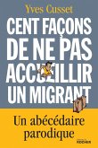 Cent façons de ne pas accueillir un migrant (eBook, ePUB)