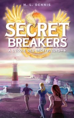 Secret breakers (À l'école des décrypteurs) Tome 4 (eBook, ePUB) - Dennis, Helen Louise