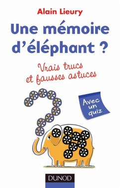 Une mémoire d'éléphant ? vrais trucs et fausses astuces (eBook, ePUB) - Lieury, Alain