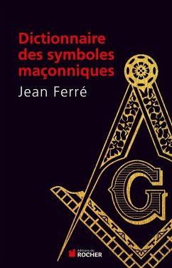 Dictionnaire des symboles maçonniques (eBook, ePUB) - Ferré, Jean