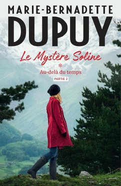 Le Mystère Soline, T1 - Au-delà du temps - partie 2 (eBook, ePUB) - Dupuy, Marie-Bernadette