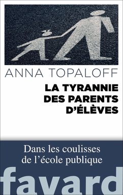 La Tyrannie des parents d'élèves (eBook, ePUB) - Topaloff, Anna