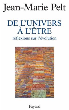 De l'Univers à l'être (eBook, ePUB) - Pelt, Jean-Marie