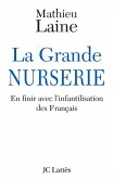 La Grande Nurserie - En finir avec l'infantilisation des Français (eBook, ePUB)
