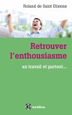 Retrouver l'enthousiasme (eBook, ePUB) Retrouver l'enthousiasme (eBook, ePUB)
