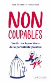Non coupables ! : sortir des injonctions de la parentalité positive (eBook, ePUB) Non coupables ! : sortir des injonctions de la parentalité positive (eBook, ePUB)