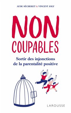 Cover Non coupables ! : sortir des injonctions de la parentalité positive (eBook, ePUB)