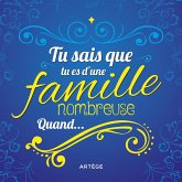 Tu sais que tu es d'une famille nombreuse quand... (eBook, ePUB)