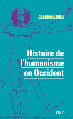 Histoire de l'humanisme en Occident (eBook, ePUB) - Bidar, Abdennour
