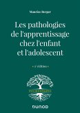 Les pathologies de l'apprentissage chez l'enfant et l'adolescent (eBook, ePUB) Les pathologies de l'apprentissage chez l'enfant et l'adolescent (eBook, ePUB)