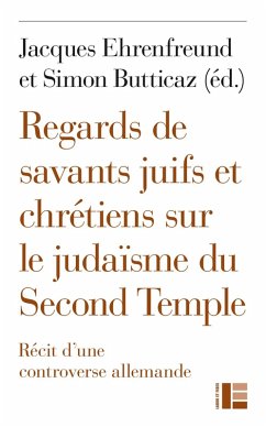 Regards de savants juifs et chrétiens sur le judaïsme du Second Temple (eBook, ePUB) - Chalamet, Christophe; Ehrensperger, Kathy; Jaffé, Dan; Thate, Michael J.