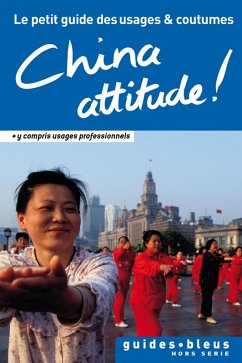 China Attitude ! Le petit guide des usages et coutumes (eBook, ePUB) - Flower, Cathy