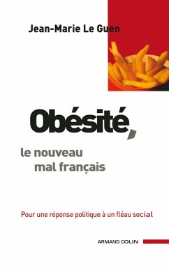 Obésité, le nouveau mal français (eBook, ePUB) - Le Guen, Jean-Marie Obésité, le nouveau mal français (eBook, ePUB) - Le Guen, Jean-Marie