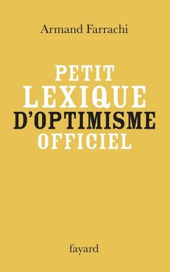Petit lexique d'optimisme officiel (eBook, ePUB) - Farrachi, Armand