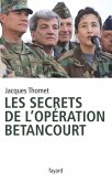 Les secrets de l'Opération Bétancourt (eBook, ePUB) Les secrets de l'Opération Bétancourt (eBook, ePUB)