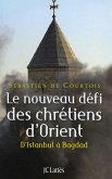 Le nouveau défi des chrétiens d'Orient (eBook, ePUB)