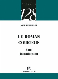 Le roman courtois (eBook, ePUB) - Berthelot, Anne