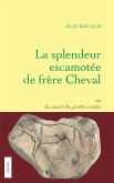 La splendeur escamotée de frère Cheval ou le secret des grottes ornées (eBook, ePUB)