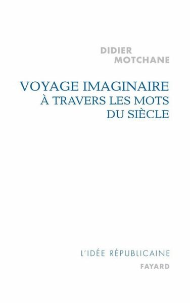 Voyage imaginaire à travers les mots du siècle (eBook, ePUB)