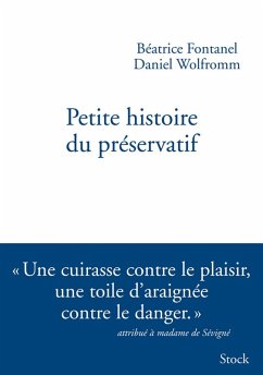 Petite histoire du préservatif (eBook, ePUB) - Fontanel, Béatrice