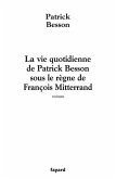 La vie quotidienne de Patrick Besson sous le règne de François Mitterrand (eBook, ePUB)