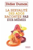 La sexualité des ados racontée par eux-mêmes (eBook, ePUB) La sexualité des ados racontée par eux-mêmes (eBook, ePUB)