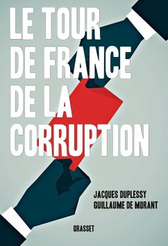 Le tour de France de la corruption (eBook, ePUB) - Duplessy, Jacques; de Morant, Guillaume