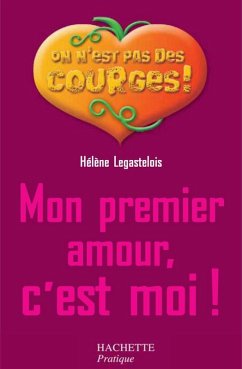 Mon premier amour c'est moi (eBook, ePUB) - Legastelois, Hélène