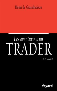Les aventures d'un trader (eBook, ePUB) - de Grandmaison, Henri