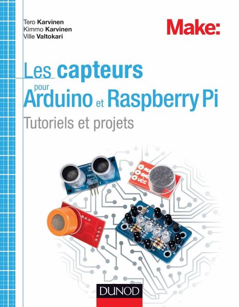 Les capteurs pour Arduino et Raspberry Pi (eBook, ePUB) Les capteurs pour Arduino et Raspberry Pi (eBook, ePUB)