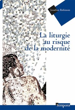 La liturgie au risque de la modernité (eBook, ePUB) - Robinson, Jonathan; Hourst, Michel