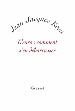 L'Euro : comment s'en débarrasser ? (eBook, ePUB) - Rosa, Jean-Jacques