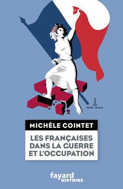 Les françaises dans la guerre et l'Occupation (eBook, ePUB) - Cointet, Michèle