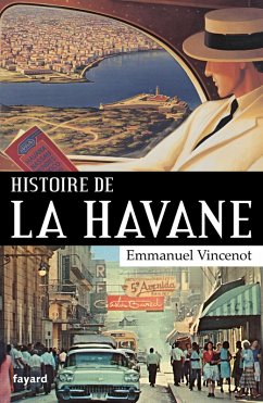 Histoire de La Havane (eBook, ePUB) - Vincenot, Emmanuel